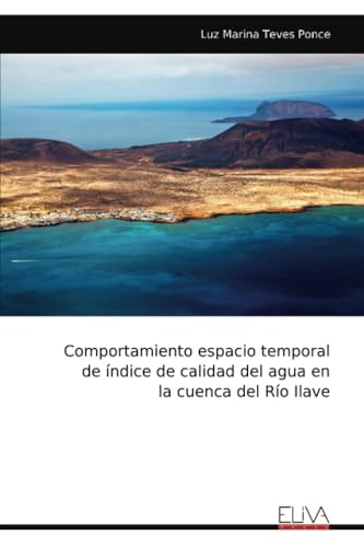 Comportamiento espacio temporal de índice de calidad del agua en la cuenca del Río Ilave von Eliva Press