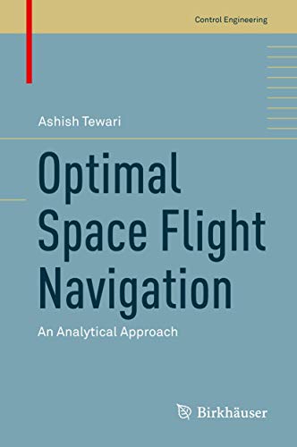 Optimal Space Flight Navigation: An Analytical Approach (Control Engineering)