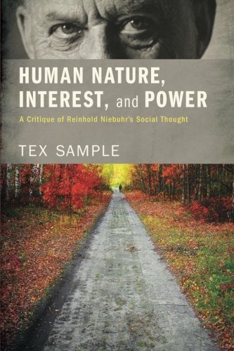 Human Nature, Interest, and Power: A Critique of Reinhold Niebuhr's Social Thought von Cascade Books