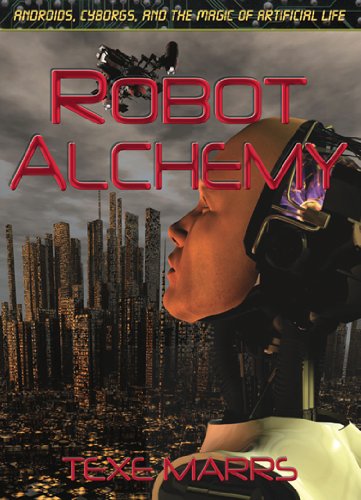 Robot Alchemy: Androids, Cyborgs, and the Magic of Artificial Life von RIVERCREST PUB