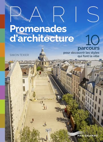 Promenades d'architecture - 10 parcours pour découvrir les styles qui font la ville Promenades d'architecture - 10 parcours pour découvrir les styles qui font la ville von PARIGRAMME