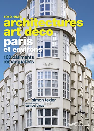 Architectures Art Déco Paris et environs - 100 bâtiments remarquables: 100 bâtiments remarquables 1910-1939 von PARIGRAMME