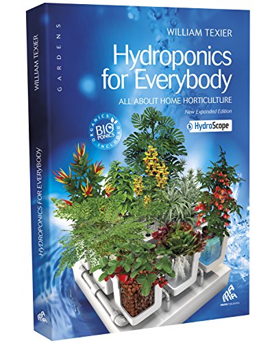 Hydroponics for Everybody: All About Home Horticulture: All about Home Horticulture - American English Edition