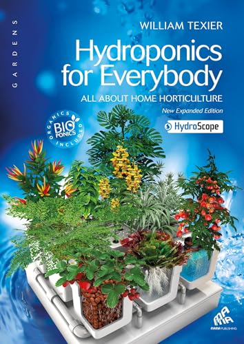 Hydroponics for everybody - All about home horticulture: All about Home Horticulture