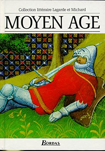 Moyen Age : Les Grands Auteurs français du programme - Anthologie et Histoire littéraire: Les grands auteurs français, anthologie et histoire littéraire (Collection Lagarde Et Michard) von Bordas