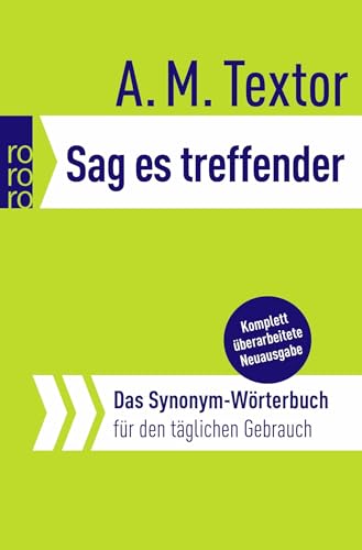 Sag es treffender: Das Synonym-Wörterbuch für den täglichen Gebrauch von Rowohlt Taschenbuch