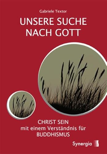 Unsere Suche nach Gott: Christ sein mit einem Verständnis für Buddhismus