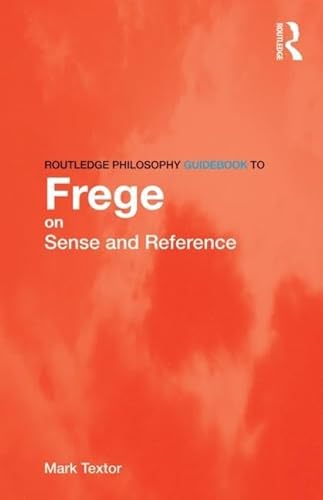 Routledge Philosophy GuideBook to Frege on Sense and Reference (Routledge Philosophy Guidebooks) von Routledge