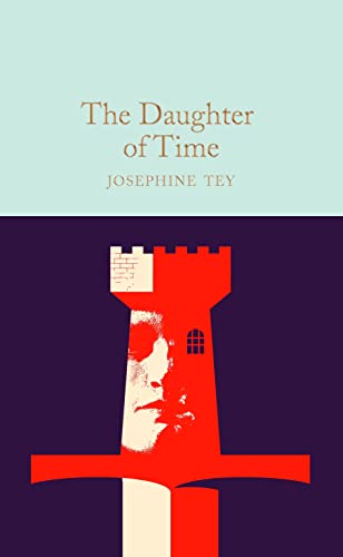 The Daughter of Time: Josephine Tey (Macmillan Collector's Library)