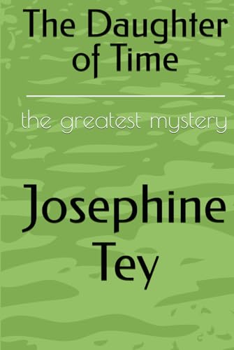 The Daughter of Time: the greatest mystery The Daughter of Time: the greatest mystery von Independently published