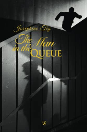 The Man in the Queue (Wisehouse Classics Edition) (Josephine Tey, Band 2)
