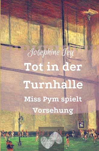 Tot in der Turnhalle: Miss Pym spielt Vorsehung (Josephine Tey - Krimiklassiker) von tolino media
