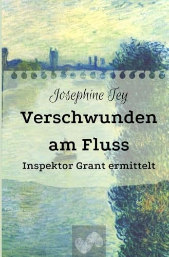 Verschwunden am Fluss: Inspektor Grant ermittelt