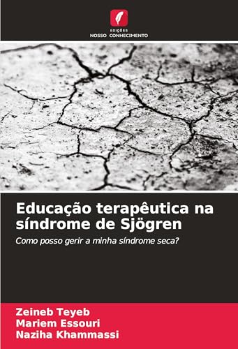 Educação terapêutica na síndrome de Sjögren: Como posso gerir a minha síndrome seca? von Edições Nosso Conhecimento