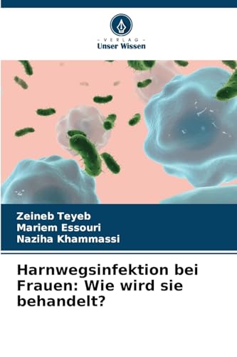 Harnwegsinfektion bei Frauen: Wie wird sie behandelt? von Verlag Unser Wissen