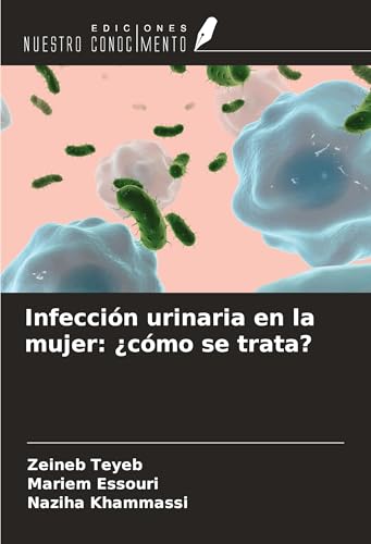 Infección urinaria en la mujer: ¿cómo se trata? von Ediciones Nuestro Conocimiento