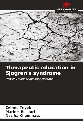 Therapeutic education in Sjögren's syndrome: How do I manage my dry syndrome? von Our Knowledge Publishing