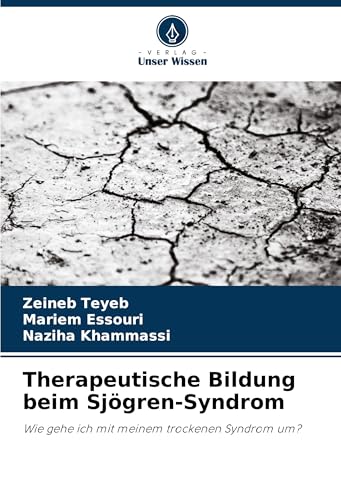 Therapeutische Bildung beim Sjögren-Syndrom: Wie gehe ich mit meinem trockenen Syndrom um? von Verlag Unser Wissen