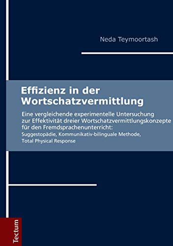 Effizienz in der Wortschatzvermittlung: Eine vergleichende experimentelle Untersuchung zur Effektivität dreier Wortschatzvermittlungskonzepte für den ... Methode, Total Physical Response