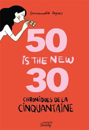 Chroniques de la cinquantaine : 50 is the new 30 (les hormones en moins) von MANGO