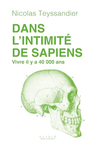 Dans l'intimité de Sapiens: Vivre il y a 40 000 ans von ALISIO