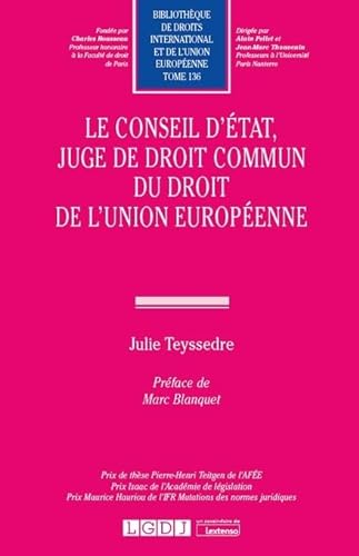 Le Conseil d'État, juge de droit commun du droit de l'Union européenne (Tome 136)