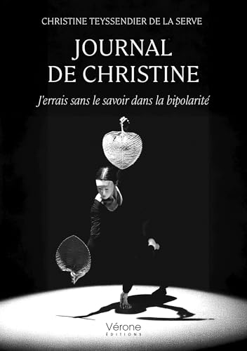 Journal de Christine: J'errais sans le savoir dans la bipolarité Journal de Christine: J'errais sans le savoir dans la bipolarité von VERONE