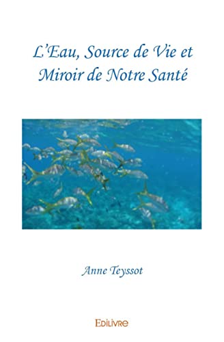 L’Eau, Source de Vie et Miroir de Notre Santé