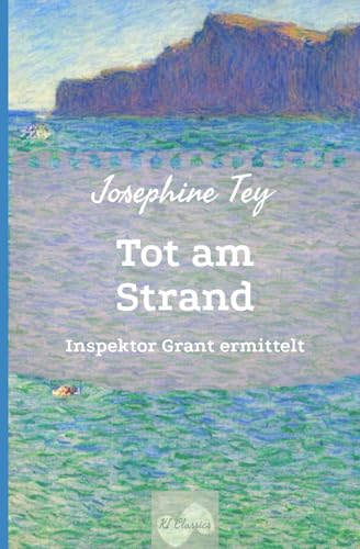 Tot am Strand: Inspektor Grant ermittelt (Josephine Tey - Krimiklassiker, Band 2) Tot am Strand: Inspektor Grant ermittelt (Josephine Tey - Krimiklassiker, Band 2)