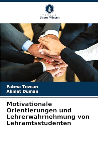 Motivationale Orientierungen und Lehrerwahrnehmung von Lehramtsstudenten von Verlag Unser Wissen