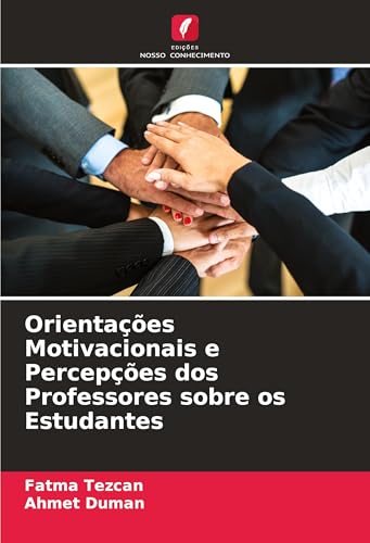 Orientações Motivacionais e Percepções dos Professores sobre os Estudantes: DE von Edições Nosso Conhecimento