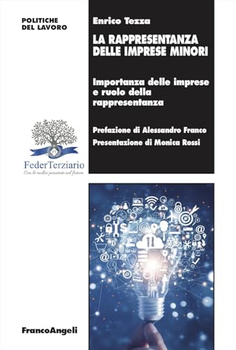 La rappresentanza delle imprese minori. Importanza delle imprese e ruolo della rappresentanza (Politiche del lavoro) von Franco Angeli