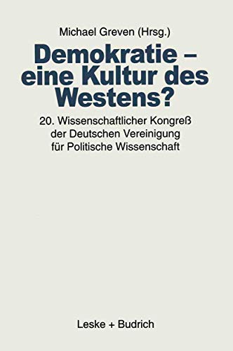 Demokratie - eine Kultur des Westens?: 20. Wissenschaftlicher Kongreß der Deutschen Vereinigung für Politische Wissenschaft