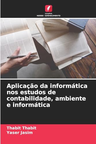 Aplicação da informática nos estudos de contabilidade, ambiente e informática von Edições Nosso Conhecimento