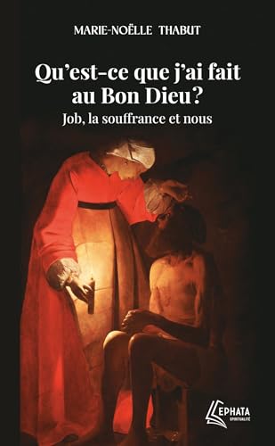 Qu'est-ce que j'ai fait au Bon Dieu ?: Job, la souffrance et nous von EPHATA