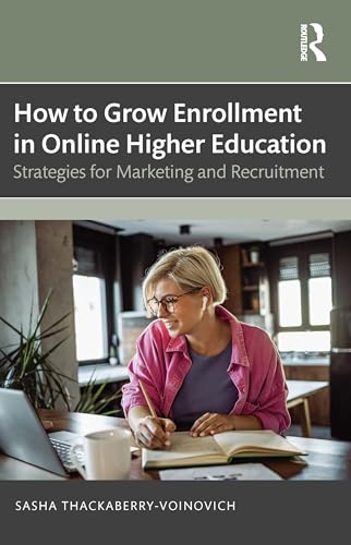 How to Grow Enrollment in Online Higher Education: Strategies for Marketing and Recruitment von Routledge
