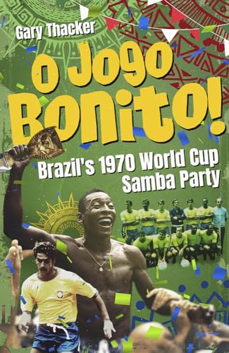O Jogo Bonito!: Brazil’s 1970 World Cup Samba Party