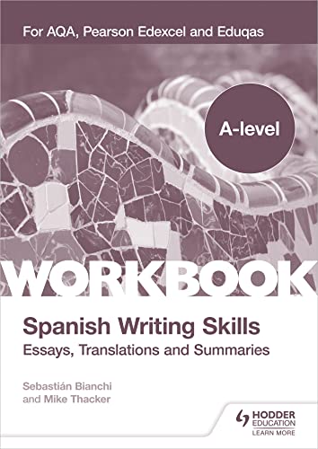 A-level Spanish Writing Skills: Essays, Translations and Summaries: For AQA, Pearson Edexcel and Eduqas