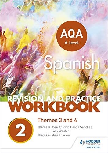 AQA A-level Spanish Revision and Practice Workbook: Themes 3 and 4 AQA A-level Spanish Revision and Practice Workbook: Themes 3 and 4