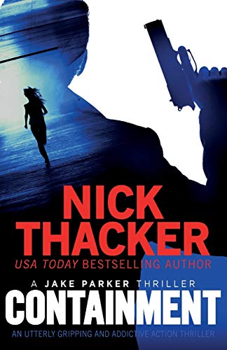 Containment: An utterly gripping thriller about a deadly pandemic (A Jake Parker Thriller) von Bookouture