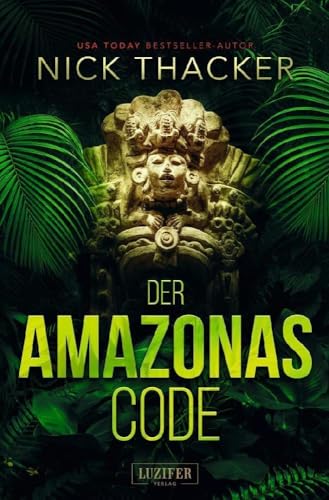 DER AMAZONAS-CODE: Thriller (Harvey Bennett Abenteuer, Band 2) von Luzifer-Verlag