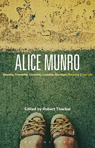 Alice Munro: 'Hateship, Friendship, Courtship, Loveship, Marriage', 'Runaway', 'Dear Life' (Bloomsbury Studies in Contemporary North American Fiction) von Bloomsbury Academic
