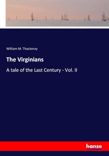 The Virginians: A tale of the Last Century - Vol. II von hansebooks