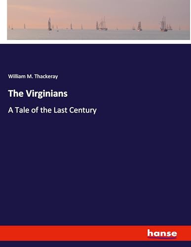 The Virginians: A Tale of the Last Century von hansebooks