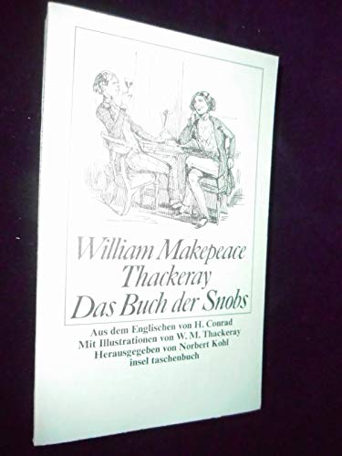 Das Buch der Snobs: Aus dem Englischen von H. Conrad. Mit Illustrationen von W.M. Thackeray. Herausgegeben von Norbert Kohl (insel taschenbuch) von Insel Verlag