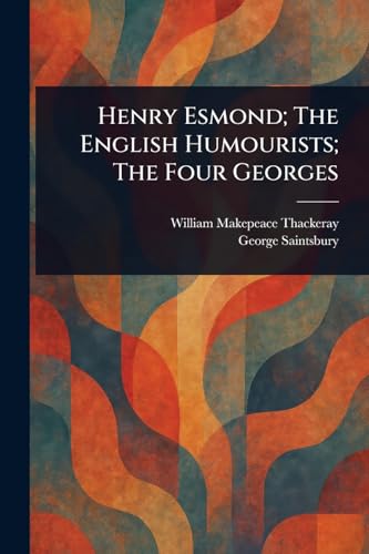 Henry Esmond; The English Humourists; The Four Georges Henry Esmond; The English Humourists; The Four Georges von Anson Street Press