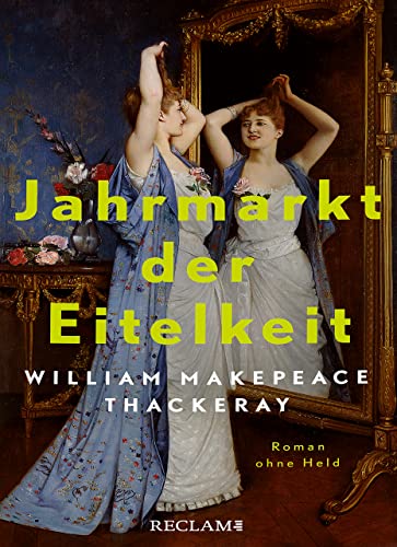 Jahrmarkt der Eitelkeit. Roman ohne Held | William Thackerays vergnügliche Charakterstudie neu und zeitgemäß übersetzt: SWR-Bestenliste Platz 6 | ORF-Bestenliste Platz 5 (Februar 2024) Jahrmarkt der Eitelkeit. Roman ohne Held | William Thackerays vergnügliche Charakterstudie neu und zeitgemäß übersetzt: SWR-Bestenliste Platz 6 | ORF-Bestenliste Platz 5 (Februar 2024)