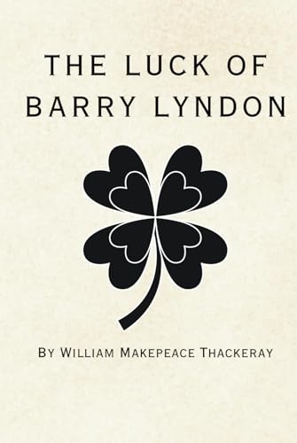 The Luck of Barry Lyndon: Remastered Original Classic The Luck of Barry Lyndon: Remastered Original Classic von Independently published