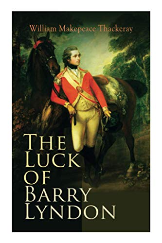 The Luck of Barry Lyndon: The Luck of Barry Lyndon The Luck of Barry Lyndon: The Luck of Barry Lyndon von e-artnow