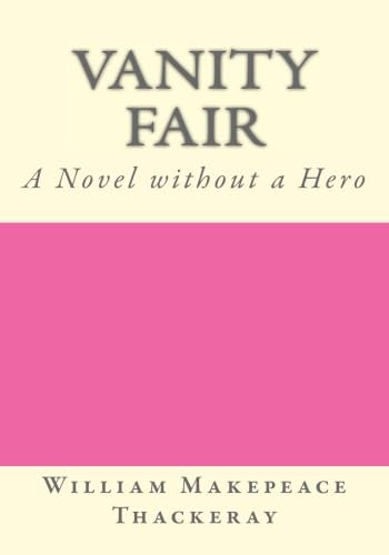Vanity Fair: A Novel without a Hero Vanity Fair: A Novel without a Hero von CreateSpace Independent Publishing Platform